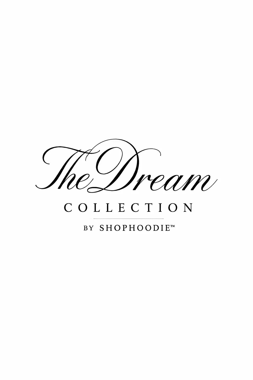 SHOPHOODIE™-THE DREAM COLLECTION