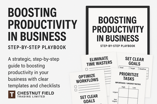 Boosting Productivity in Business — Step-by-Step Playbook By Chestnut Field Trading Limited