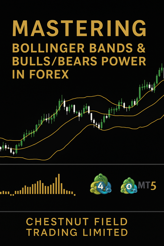 Mastering Bollinger Bands & Bulls/Bears Power in Forex  By Chestnut Field Trading Limited