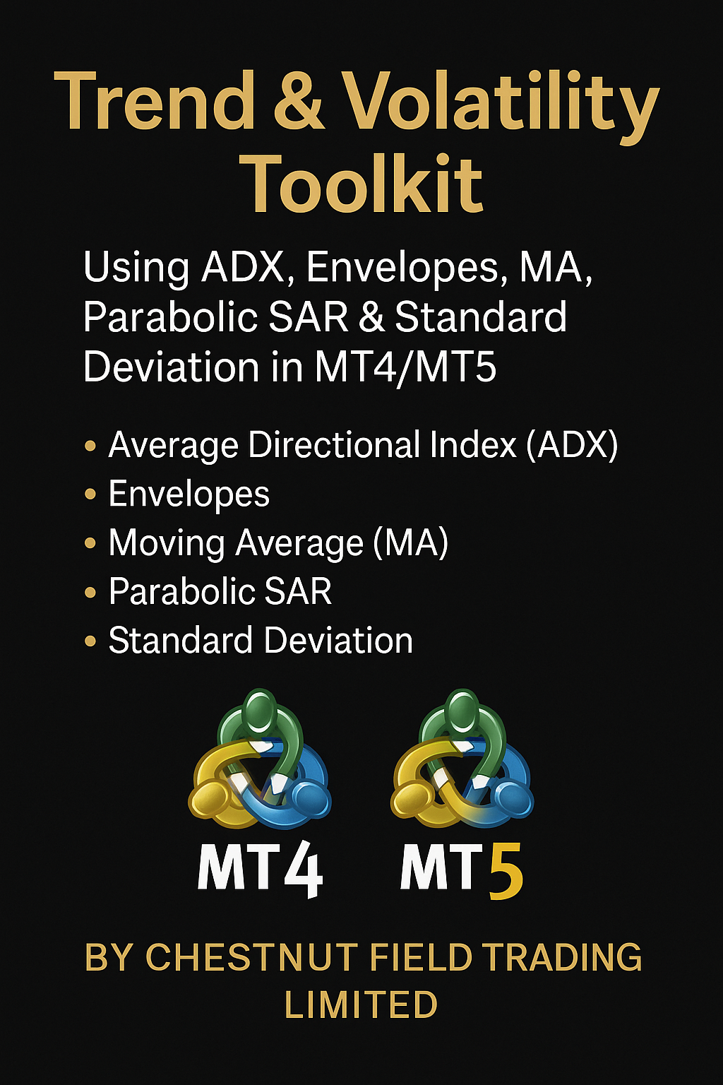 Trend & Volatility Toolkit-Using ADX, Envelopes, MA, Parabolic SAR & Standard Deviation in MT4/MT5 Forex By Chestnut Field Trading Limited