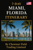 7-Day Miami, Florida Itinerary  By Chestnut Field Trading Limited