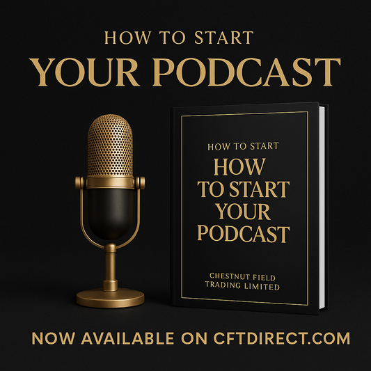 🎙️ How to Start Your Podcast – The Ultimate Step-by-Step Guide by Chestnut Field Trading Limited