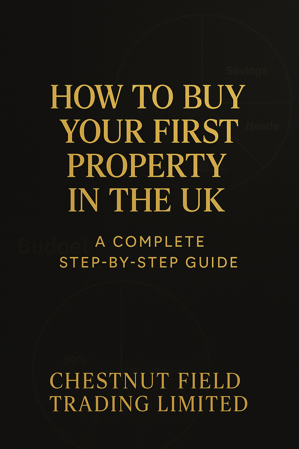 Book cover of 'How to Buy Your First Property in the UK' by Chestnut Field Trading Limited on a black background.