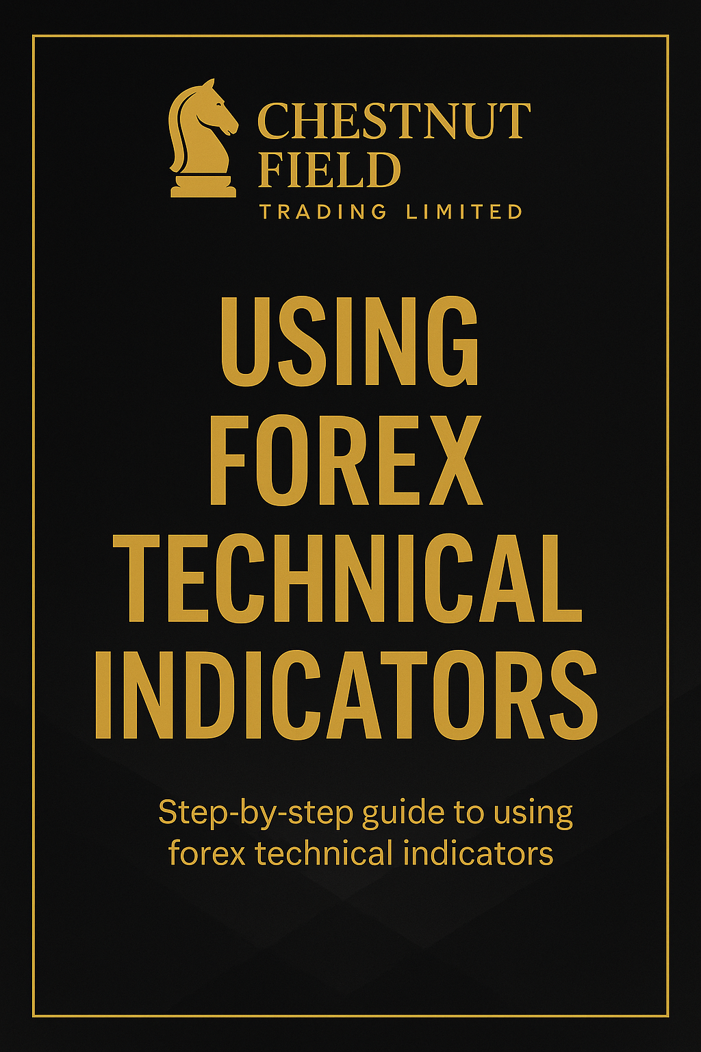 Book cover of 'Using Forex Technical Indicators' by Chestnut Field Trading Limited on a black background.